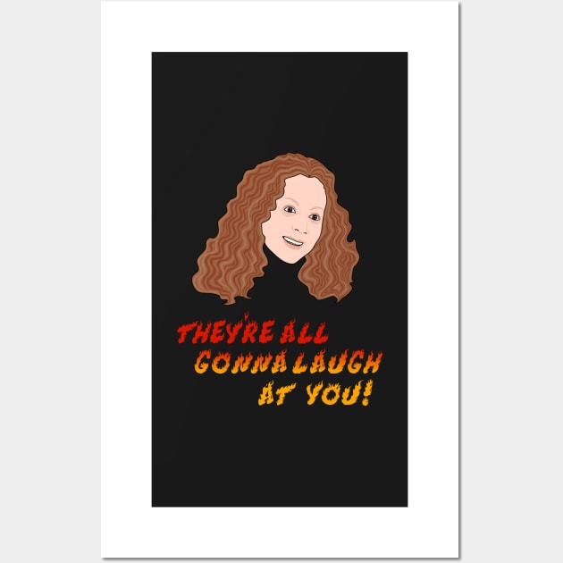 Carrie | They’re all gonna laugh at you Wall Art by Jakmalone